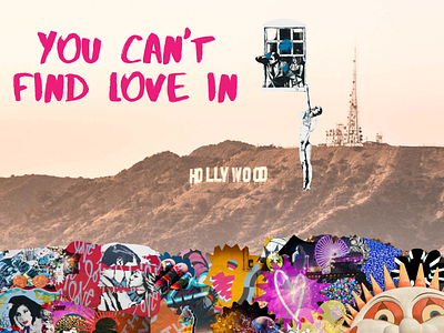 You Can't Find Love in Hollywood - Collage Design for Client collage collages design drawing experimental hollywood illustration layered layers trippy