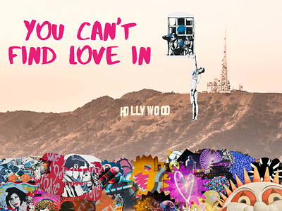 You Can't Find Love in Hollywood - Collage Design for Client