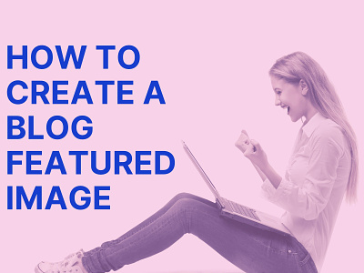 How to Create a Blog Featured Image article blog blog post canva canva template design featured image