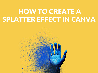 How to Create a Splatter Effect in Canva Blog Post canva canva template design effect graphic design splatter