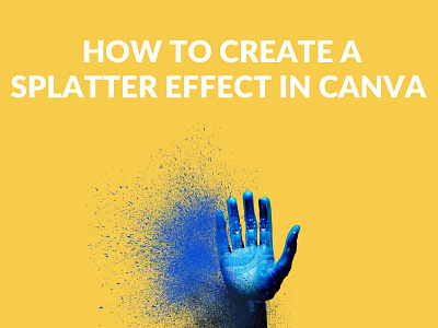 How to Create a Splatter Effect in Canva Blog Post