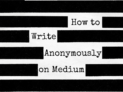 How to Write Anonymously on Medium - Blog Post Featured Image