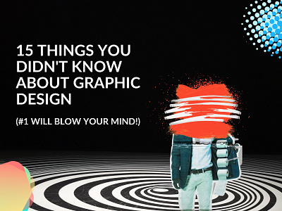 15 THINGS YOU DIDN'T KNOW ABOUT GRAPHIC DESIGN (#1 WILL BLOW YOU