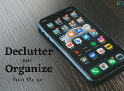 CLEAN OUT AND DECLUTTER YOUR PHONE?