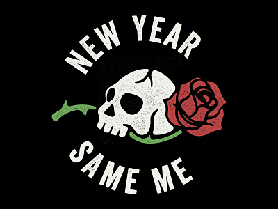 New Year. New Me. new year new years rose skull