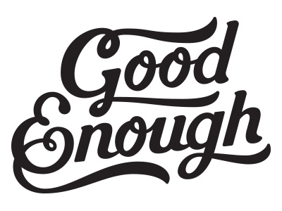 Good Enough enough good good enough hand drawn font hand made font lettering type typography