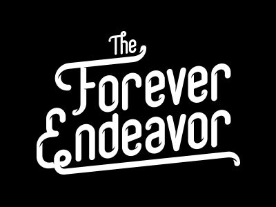 The Forever Endeavor custom type endeavor forever hand drawn type the forever endeavor type typography