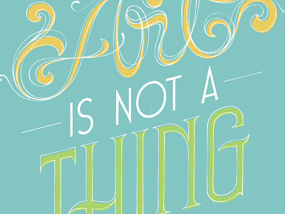 Art is Not a Thing... drawing lettering pencil poster sketch type