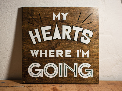 My Hearts Where I'm Going hand painted lettering one shot sign type