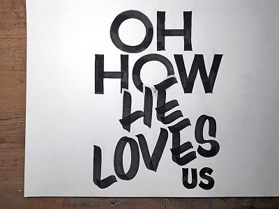 Oh How He Loves Us casual lettering painting practice sign lettering single stroke speed stroke