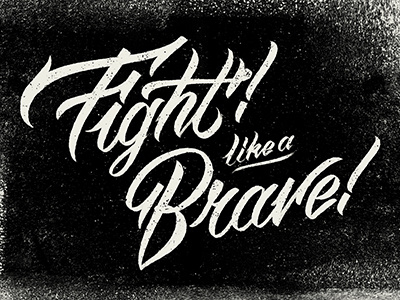 Fight like a Brave calligraphy grunge script texture typography