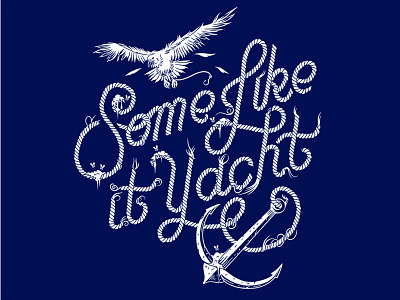 Some Like It Yacht! anchor bird hand typography illustration lettering nautical ocean sailing seagull tshirt typography