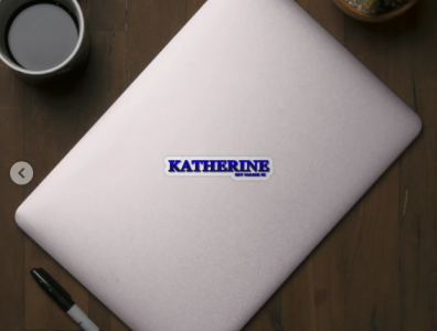 KATHERINE. MY NAME IS KATHERINE. SAMER BRASIL. Sticker