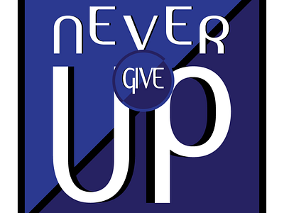 Never Give Up design graphic design typography vector