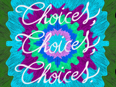 Choices, Choices, Choices. art calligraphy choices colors digital art digital illustration farben handmade kaleidoscope knitting kunst lettering procreate textures