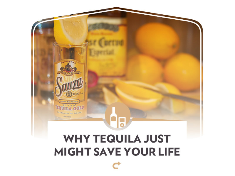 Why tequila just might save your life