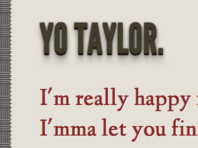 Yo Taylor. kanye league gothic linden hill presentation typography