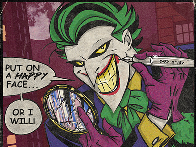 Put on a Happy face! - Joker