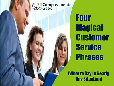 Four Magical Customer Service Phrases customer service customer support education helpdesk itsupport training