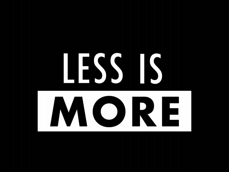 Image result for less is more gif