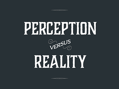 Perception Vs Reality