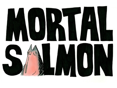 Mortal Salmon