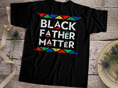 Black Father Matter blackdollarsmatter blackfathers blackfathersmatter blacklivesmatter george floyd illustration newcollection stopracismbundle teeplace.net teeplaceshop