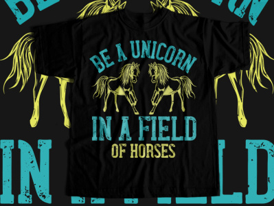 be a unicorn in a field of horses Tshirt design