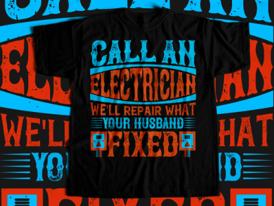 Call an electrician we ll repair what your husbend fixed electrical electrician electricianlife electricianlove electricianlover electricians electricianskit electriciansnightmare electriciansofinstagram electricianspecialists electricianstee electricianswag electrictees illustration teeplace teeplace.net teeplaceshop tshirtdesign tshirts