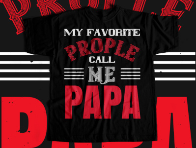 my favorite prople call me papa Tshirt design