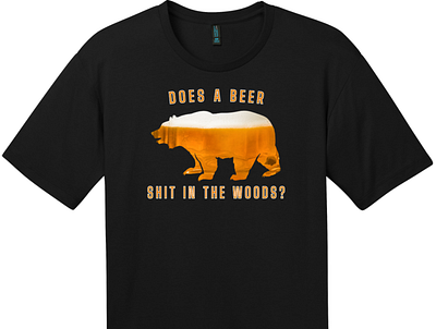 Does A Beer Shit In The Woods T Shirt Jet Black bear beer beer art cool t shirts custom t shirts custom tees make your own t shirts t shirt designs