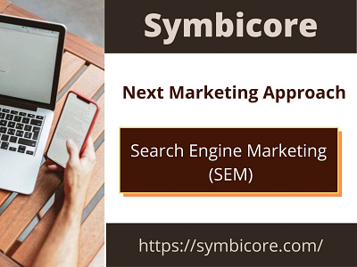 Search Engine Marketing (SEM) - Next Marketing Approach