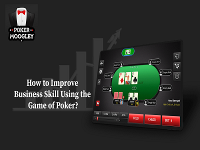 How to Improve Business Skill Using the Game of Poker buy poker games create a poker game software mobile game developers mobile game development company poker game developers poker game development company rent a poker game apps