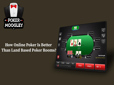 How Online Poker Is Better Than Land Based Poker Rooms? buy poker games create a poker game software mobile game developers mobile game development company poker game developers poker game development company rent a poker game apps