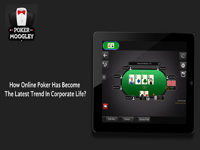 How Online Poker Has Become The Latest Trend In Corporate Life? buy poker games create a poker game software mobile game developers mobile game development company poker game developers poker game development company rent a poker game apps