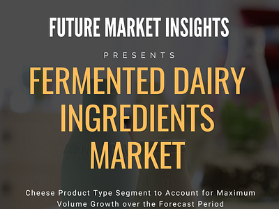 Growth of Fermented Dairy Ingredients Market fermented dairy beverages market fermented dairy ingredients