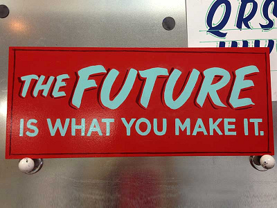 Sign Painting : The future is what you make it. lettering sign painting