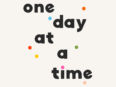 one day at a time colorful creative design design hand letter handlettering illustration lettering type typography