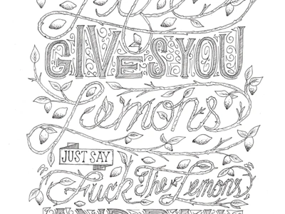 When life gives you lemons... design forgetting sarah marshall fuck illustration ink pencil type typography