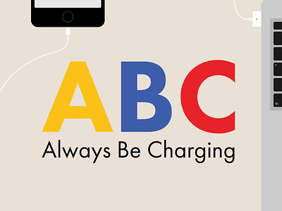 Know your ABCs: Always Be Charging