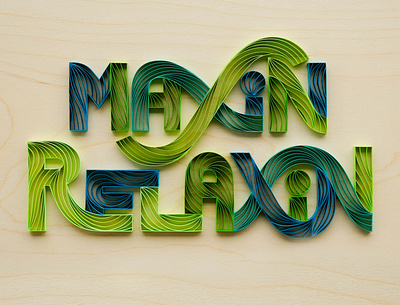 Maxin' Relaxin' design hand lettering illustration lettering paper art quilled paper art quilling tactile typography typography