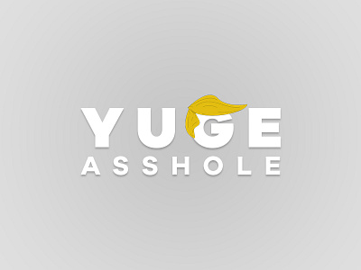 Yuge asshole political trump yuge