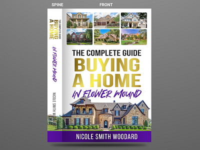 THE COMPLETE GUIDE TO BUYING A HOME IN FLOWER MOUND book cover