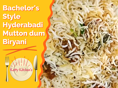 Bachelor's Style Hyderabadi Mutton dum Biryani mutton biryani mutton biryani