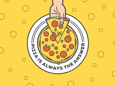 Pizza is always the answer always answer cheese circle food hand illustration pepperoni pizza slice stroke