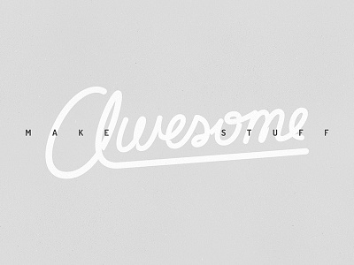 Make Awesome Stuff 💪 awesome do lettering office simple stroke stuff typography wall