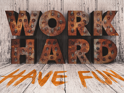 Work Hard | Have Fun grunge metal paint rust typography wood