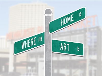 Home is Where the Art is art home illustration market milwaukee mke sign street texture gringe wisconsin