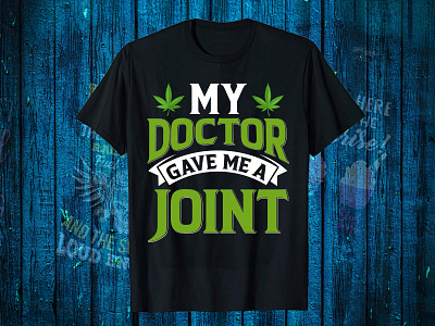 My Doctor Give Me A Joint t shirt design for man t shirt design software