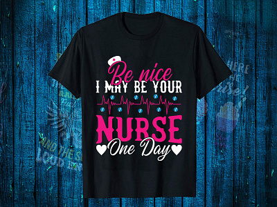 Be Nice I May Be Your Nurse One Day black t shirt design for girls branding design graphic design logo motion graphics nurse t shirt design t shirt design website